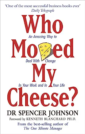 Who Moved My Cheese?: Embrace Change and Succeed in Uncertain Times