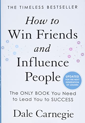 How to Win Friends and Influence People: The Classic Guide to Making People Like You