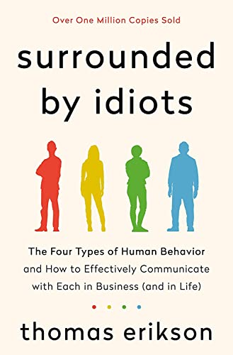 Surrounded by Idiots: How to Understand People and Their Behavior